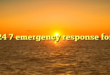 24 7 emergency response for