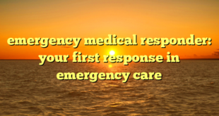 emergency medical responder: your first response in emergency care