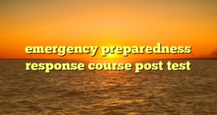 emergency preparedness response course post test