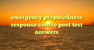 emergency preparedness response course post test answers