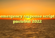 emergency response script pastebin 2022