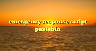 emergency response script pastebin