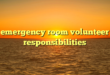 emergency room volunteer responsibilities