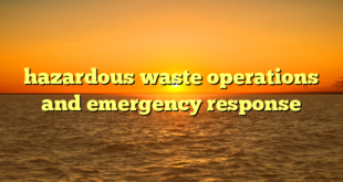 hazardous waste operations and emergency response