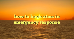 how to hack atms in emergency response