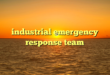 industrial emergency response team